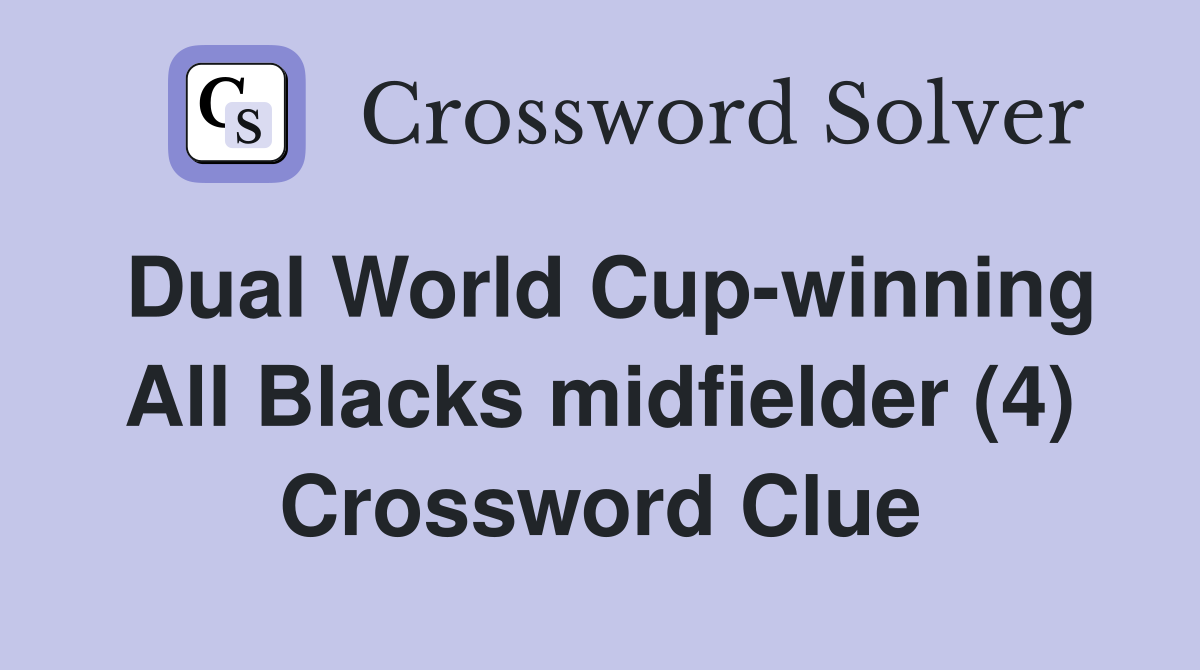 Dual World Cupwinning All Blacks midfielder (4) Crossword Clue